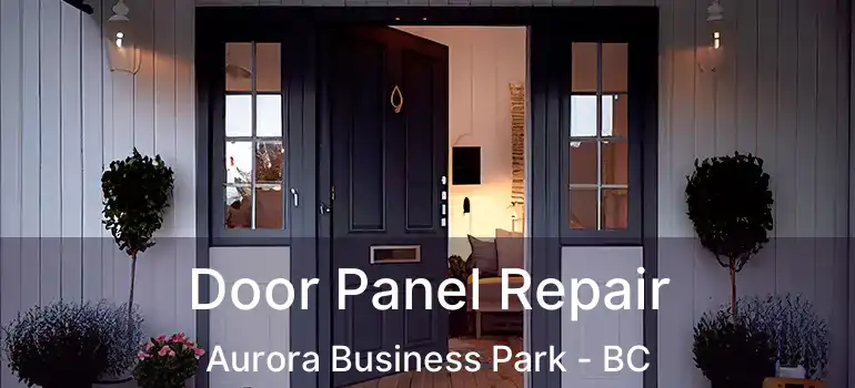  Door Panel Repair Aurora Business Park - BC