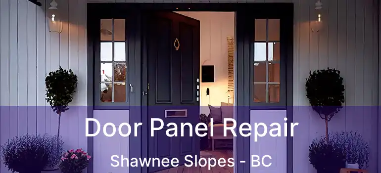  Door Panel Repair Shawnee Slopes - BC