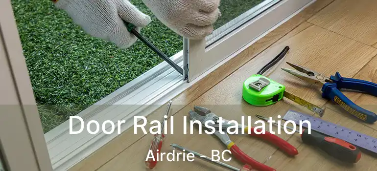  Door Rail Installation Airdrie - BC