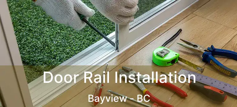  Door Rail Installation Bayview - BC