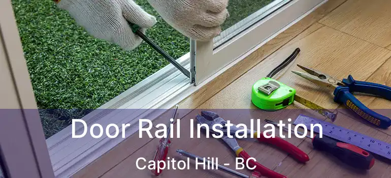  Door Rail Installation Capitol Hill - BC