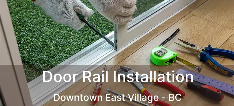  Door Rail Installation Downtown East Village - BC