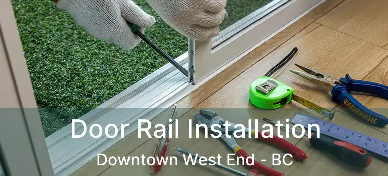  Door Rail Installation Downtown West End - BC
