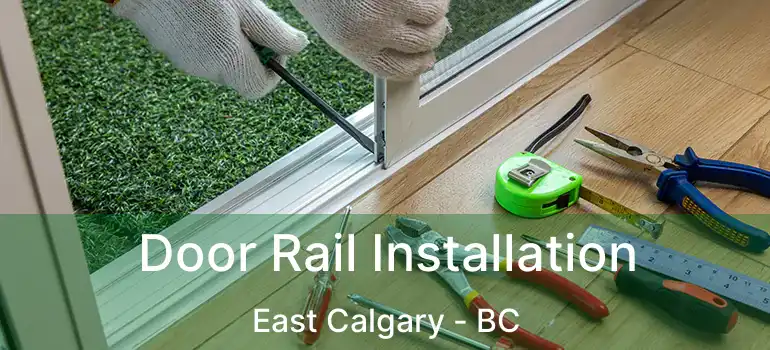  Door Rail Installation East Calgary - BC