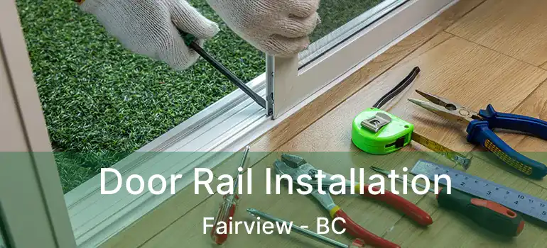  Door Rail Installation Fairview - BC