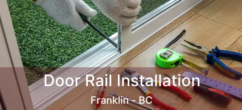  Door Rail Installation Franklin - BC