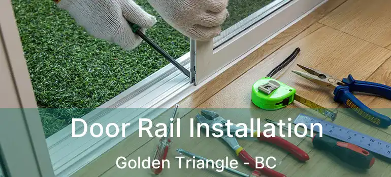  Door Rail Installation Golden Triangle - BC