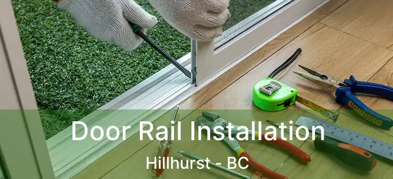 Door Rail Installation Hillhurst - BC