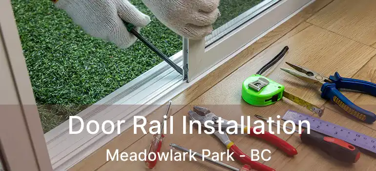  Door Rail Installation Meadowlark Park - BC