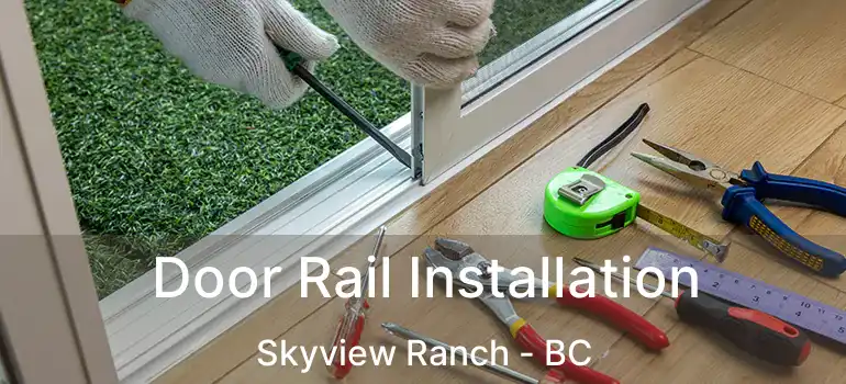  Door Rail Installation Skyview Ranch - BC