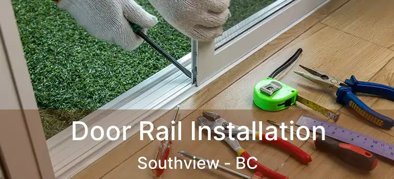  Door Rail Installation Southview - BC
