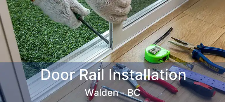 Door Rail Installation Walden - BC