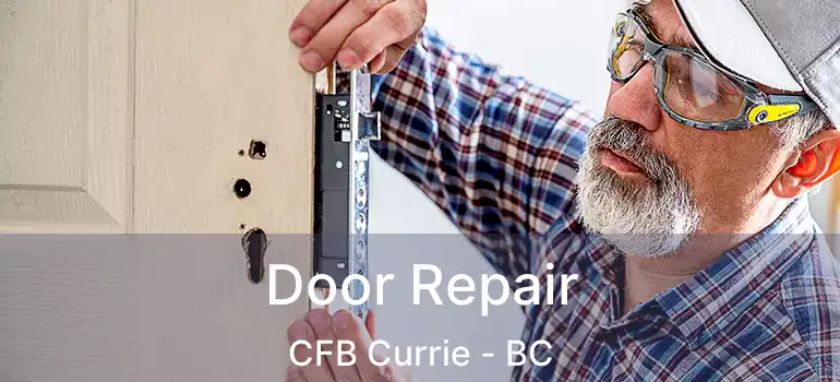  Door Repair CFB Currie - BC