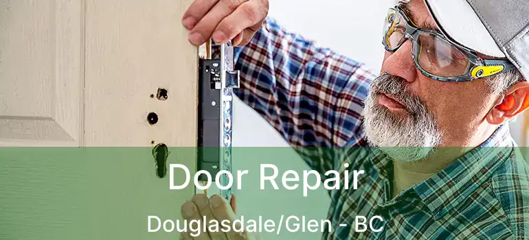  Door Repair Douglasdale/Glen - BC