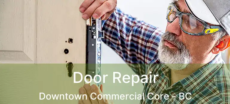  Door Repair Downtown Commercial Core - BC