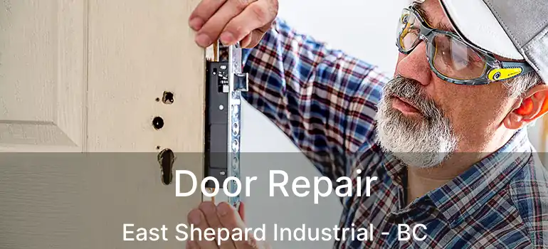  Door Repair East Shepard Industrial - BC