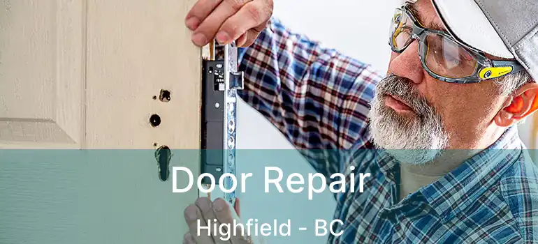  Door Repair Highfield - BC