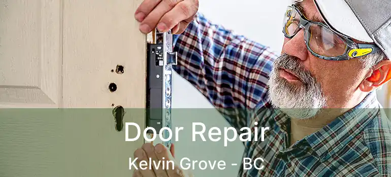  Door Repair Kelvin Grove - BC