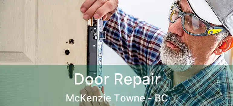  Door Repair McKenzie Towne - BC