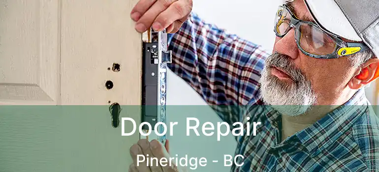  Door Repair Pineridge - BC