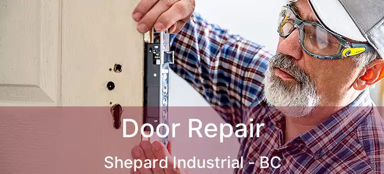  Door Repair Shepard Industrial - BC
