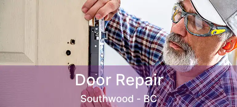  Door Repair Southwood - BC
