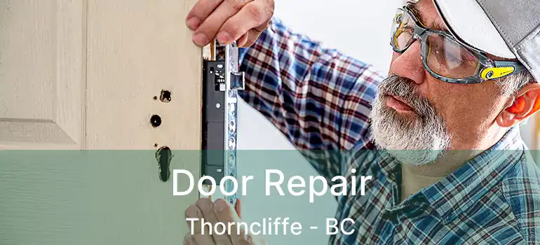  Door Repair Thorncliffe - BC