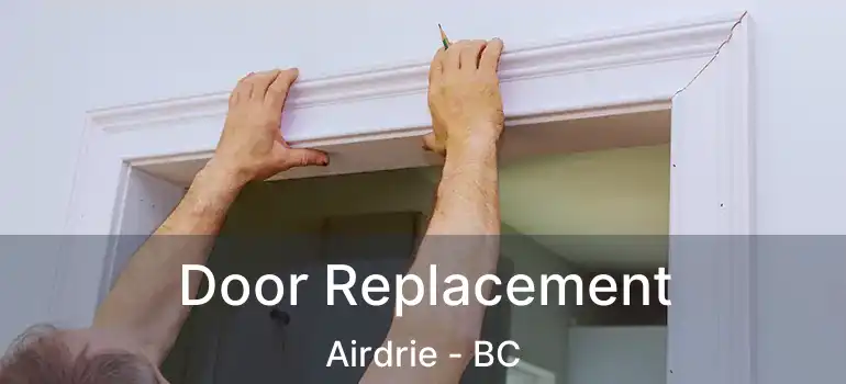  Door Replacement Airdrie - BC