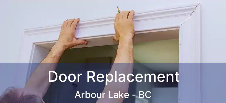  Door Replacement Arbour Lake - BC