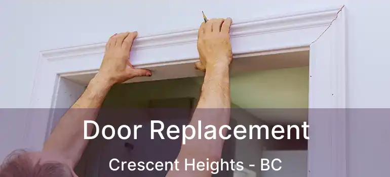  Door Replacement Crescent Heights - BC