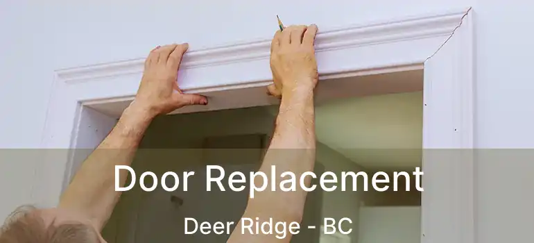  Door Replacement Deer Ridge - BC