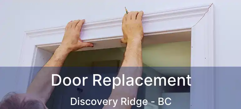  Door Replacement Discovery Ridge - BC