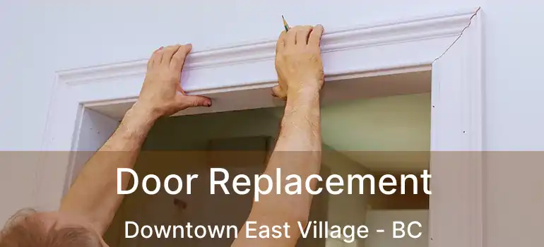  Door Replacement Downtown East Village - BC