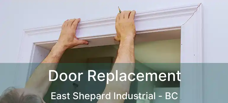  Door Replacement East Shepard Industrial - BC
