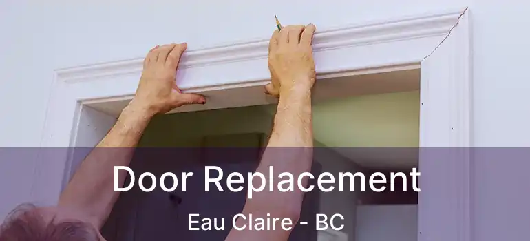  Door Replacement Eau Claire - BC