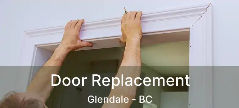  Door Replacement Glendale - BC