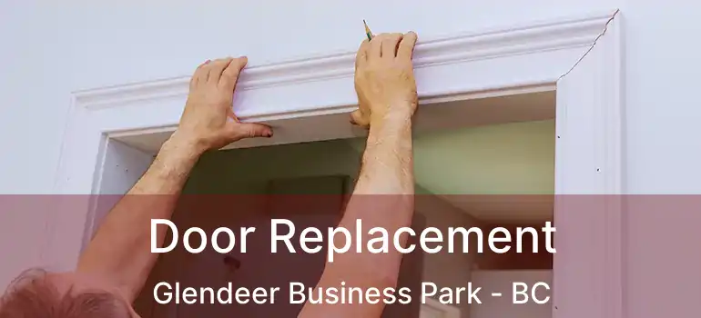  Door Replacement Glendeer Business Park - BC
