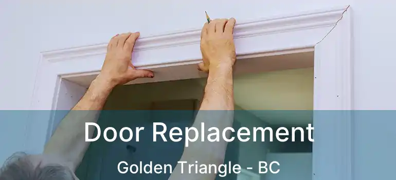  Door Replacement Golden Triangle - BC