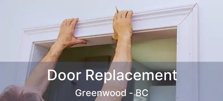  Door Replacement Greenwood - BC