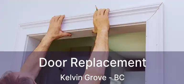  Door Replacement Kelvin Grove - BC