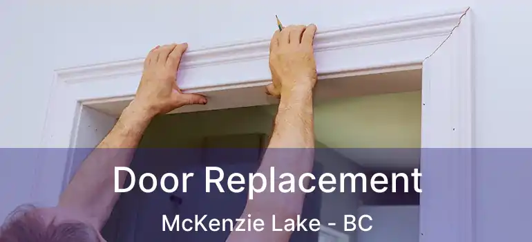  Door Replacement McKenzie Lake - BC