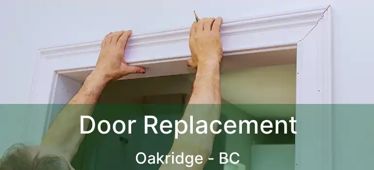  Door Replacement Oakridge - BC