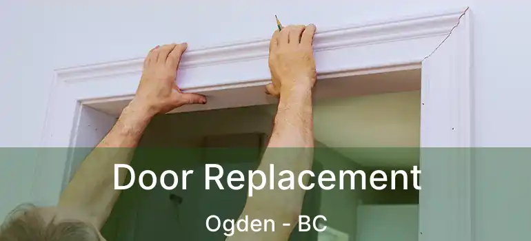  Door Replacement Ogden - BC