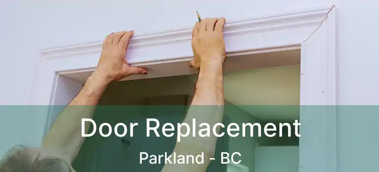  Door Replacement Parkland - BC