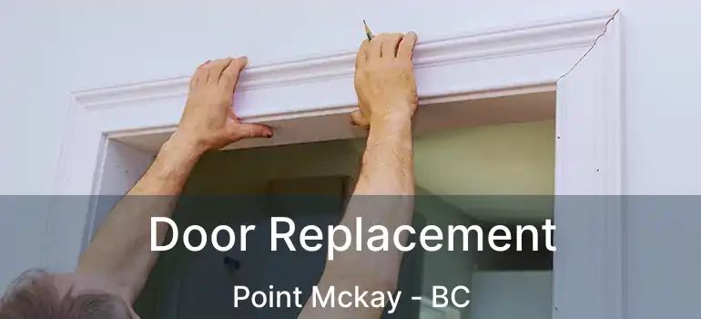  Door Replacement Point Mckay - BC