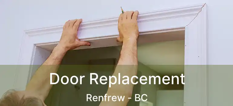  Door Replacement Renfrew - BC