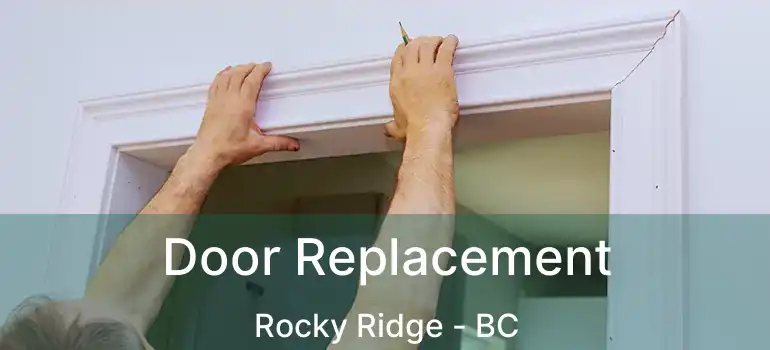  Door Replacement Rocky Ridge - BC