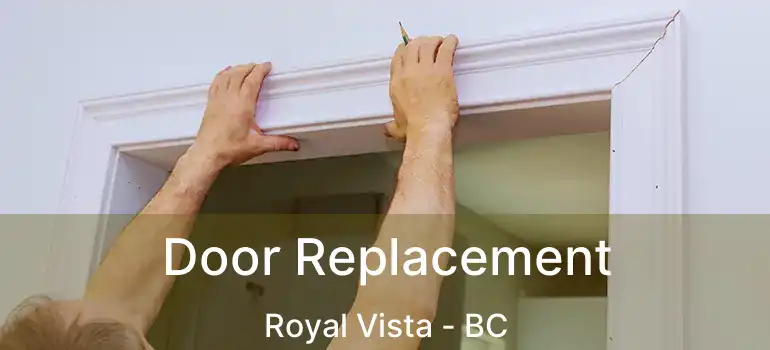  Door Replacement Royal Vista - BC