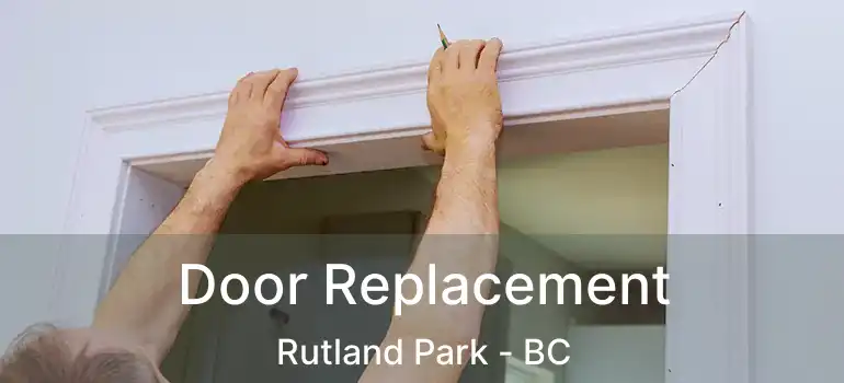  Door Replacement Rutland Park - BC