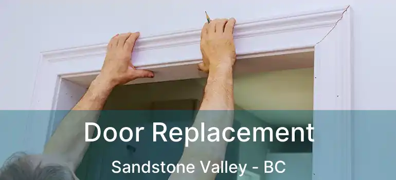  Door Replacement Sandstone Valley - BC